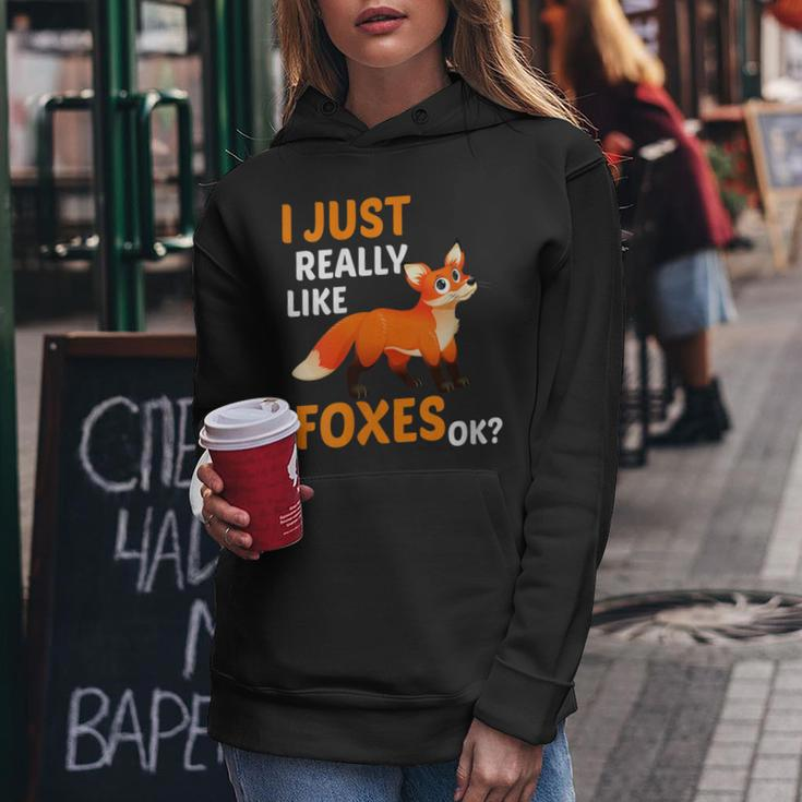 I Just Really Like Foxes Ok Funny Fox Gift For Womens Gifts For Fox Lovers Funny Gifts Women Hoodie Unique Gifts