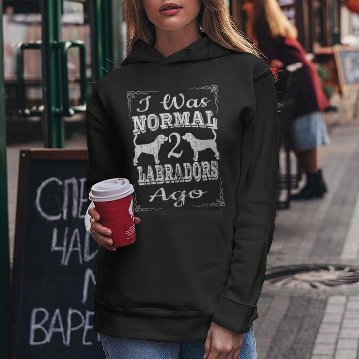 I Was Normal 2 Labradors Ago Funny Dog Cute Gift Idea Gift For Womens Women Hoodie Unique Gifts
