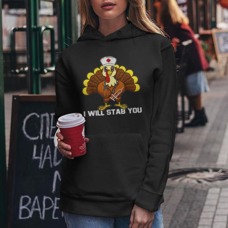 I Will Stab You Nurse Funny Thanksgiving Turkey Nursing Gift Gifts For Turkey Lovers Funny Gifts Women Hoodie Unique Gifts