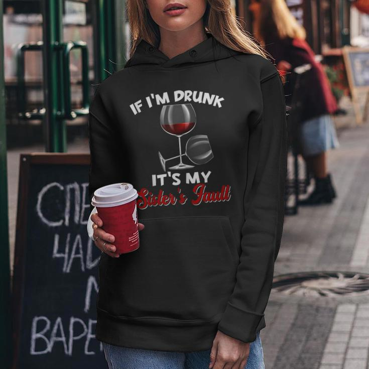 If Im Drunk Its My Sisters Fault Funny Drinking Wine Party Women Hoodie Unique Gifts