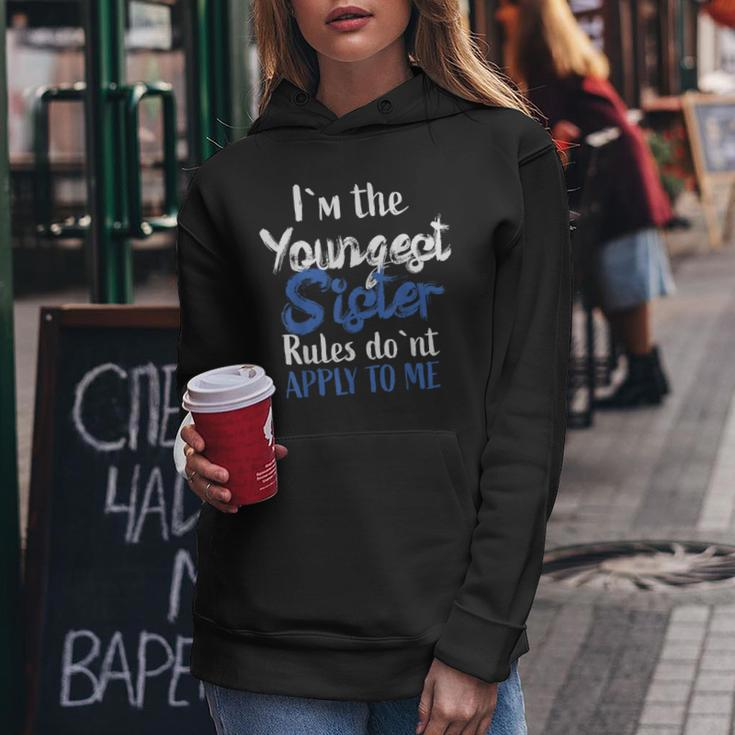 I'm The Youngest Sister Rules Don't Apply To Me Women Hoodie Unique Gifts