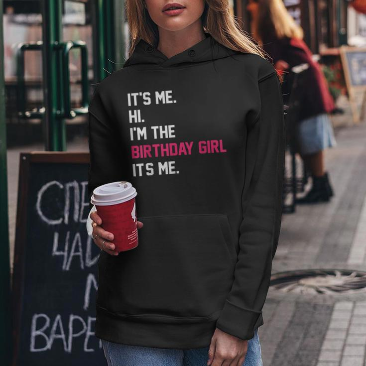 It's Me Hi I'm The Birthday Girl It's Me Birthday Girl Party Women Hoodie Unique Gifts