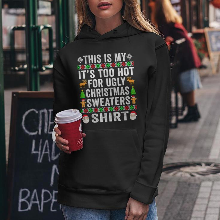 This Is My It's Too Hot For Ugly Christmas Sweater Women Hoodie Unique Gifts