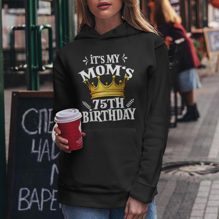 It's My Mom's 75Th Birthday Crown Women's 75Th Birthday Women Hoodie Unique Gifts