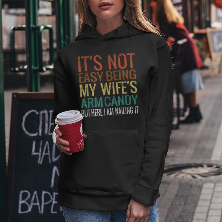 It's Not Easy Being My Wife's Arm Candy But Here I Am Nailin Women Hoodie Funny Gifts