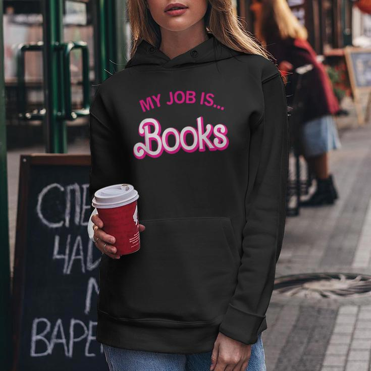 My Job Is Books For Librarian Book Lover Women Hoodie Funny Gifts