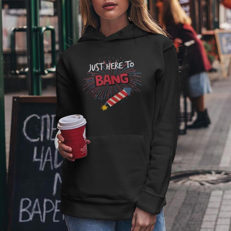 Just Here To Bang - Funny 4Th Of July Women Hoodie Unique Gifts