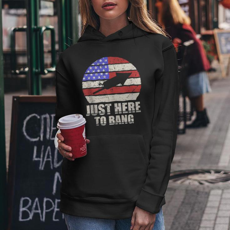 Just Here To Bang Funny Fireworks 4Th Of July Women Hoodie Unique Gifts