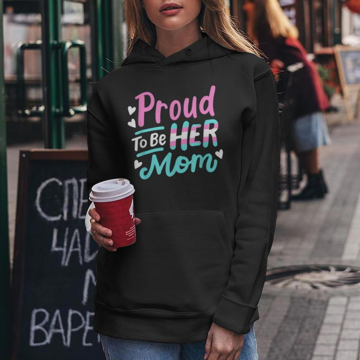 Lgbt Ally Proud To Be Her Mom Transgender Trans Pride Mother Women Hoodie Unique Gifts
