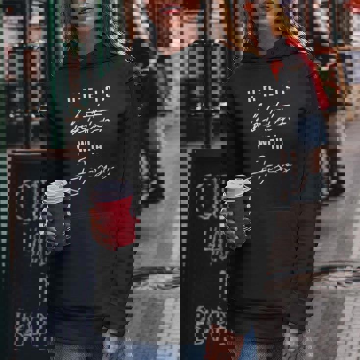 Life Is Better With Jesus Christ Cool Christians Women Hoodie Personalized Gifts