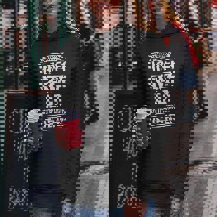 Lily Name Gift Warning I Have A Crazy Lily Women Hoodie Funny Gifts