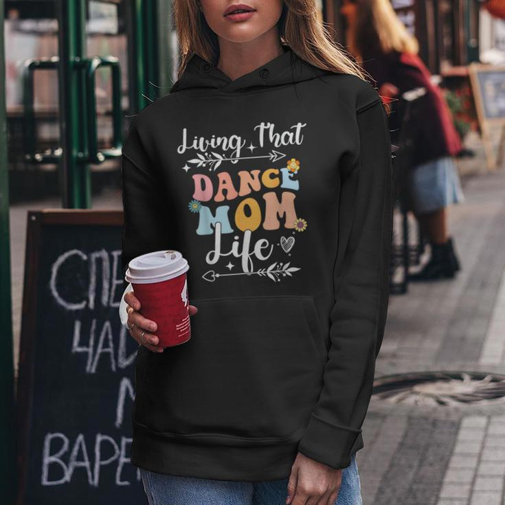 Living That Dance Mom Life Mothers Day Dancing Women Hoodie Unique Gifts