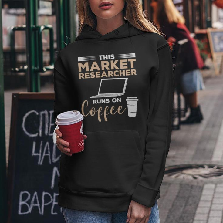 This Market Researcher Runs On Coffee Marketing Women Hoodie Unique Gifts