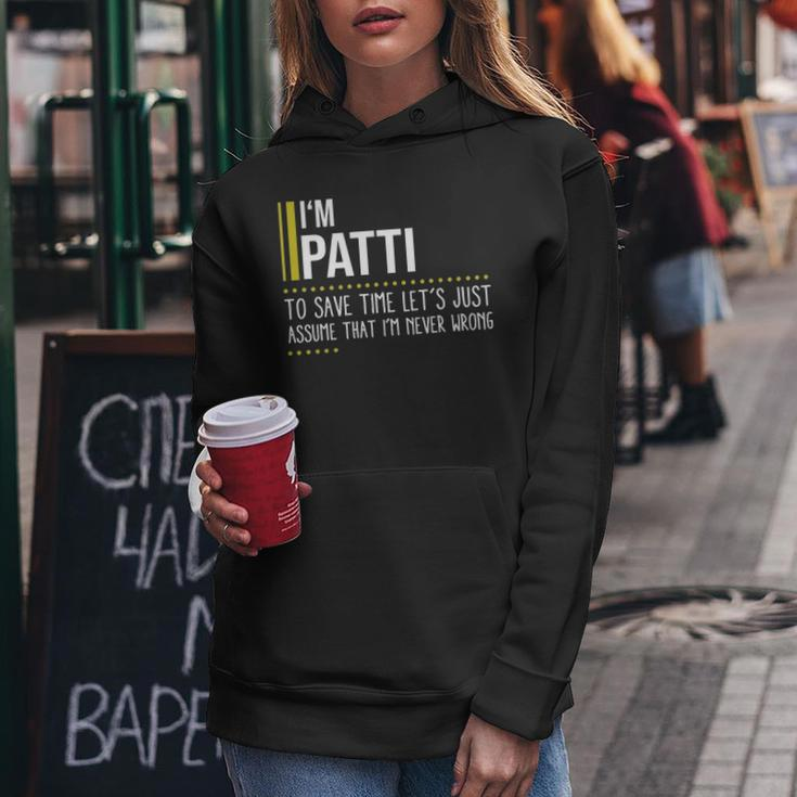 Patti Name Gift Im Patti Im Never Wrong Women Hoodie Funny Gifts