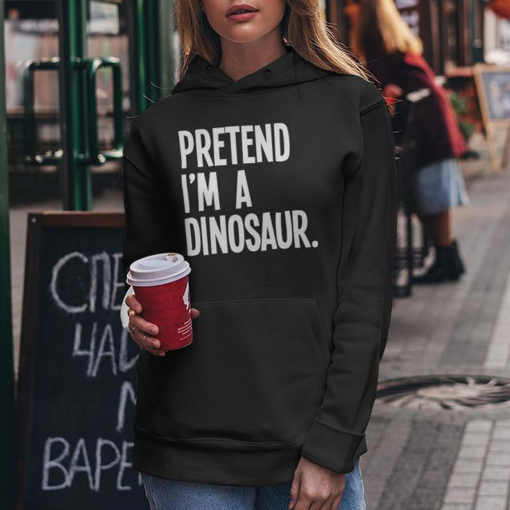 Pretend Im A Dinosaur Funny Halloween Party Costume Women Hoodie Unique Gifts