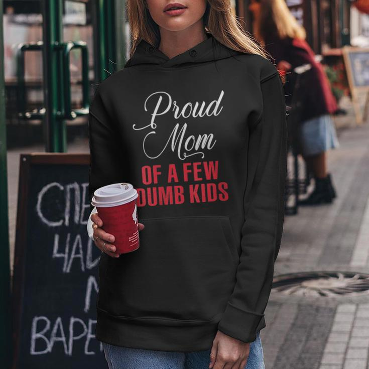 Proud Mom Of A Few Dumbass Kids Funny Mothers Day Gift For Womens Women Hoodie Unique Gifts