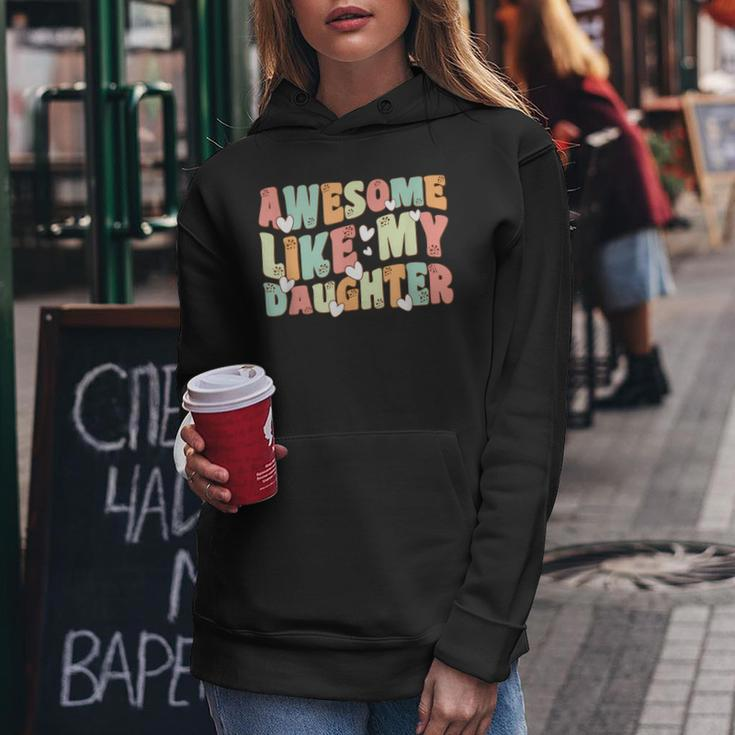 Retro Fathers DayAwesome Like My Daughter Groovy Women Hoodie Unique Gifts
