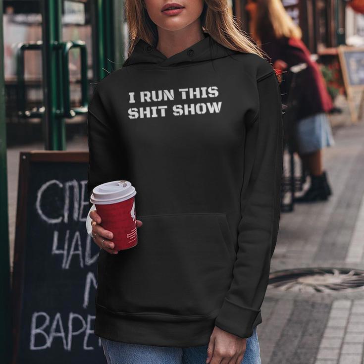 I Run This Shit Show Sarcastic Shit Show Supervisor Women Hoodie Unique Gifts