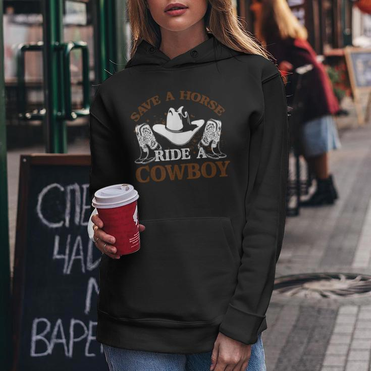 Save A Horse Ride A Cowboy For Cowgirls Horsericder Women Hoodie Funny Gifts