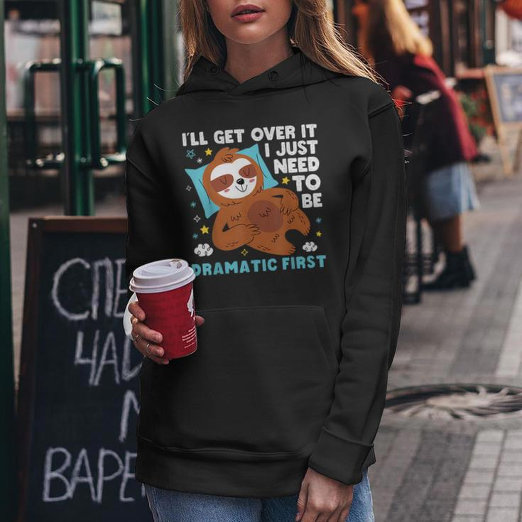 Sloth Lazy Ill Get Over It I Just Need To Be Dramatic Firs Women Hoodie Unique Gifts