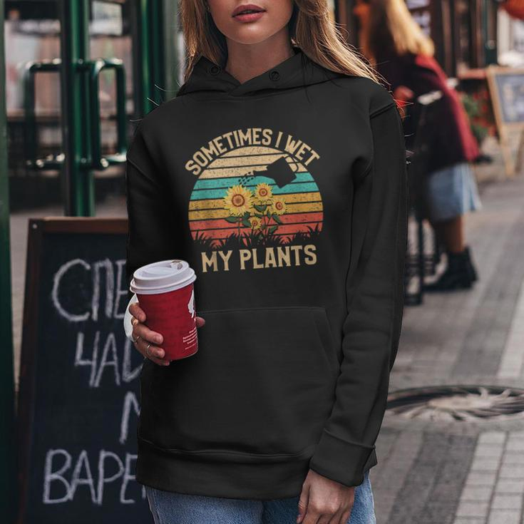 Sometimes I Wet My Plants Vintage Sunflower Gardening Gardening Funny Gifts Women Hoodie Unique Gifts