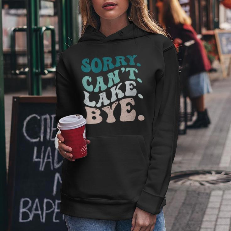 Sorry Cant Lake Bye Funny Lake Women Hoodie Unique Gifts
