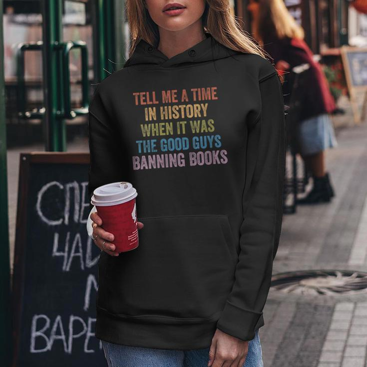 Tell Me A Time In History When It Was Good Guys Banning Book Women Hoodie Unique Gifts