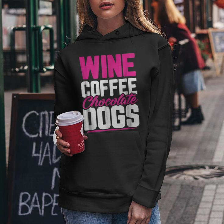 Wine Coffee Chocolate Dogs Funny Mothers Day Gift Mom Gifts For Mom Funny Gifts Women Hoodie Unique Gifts