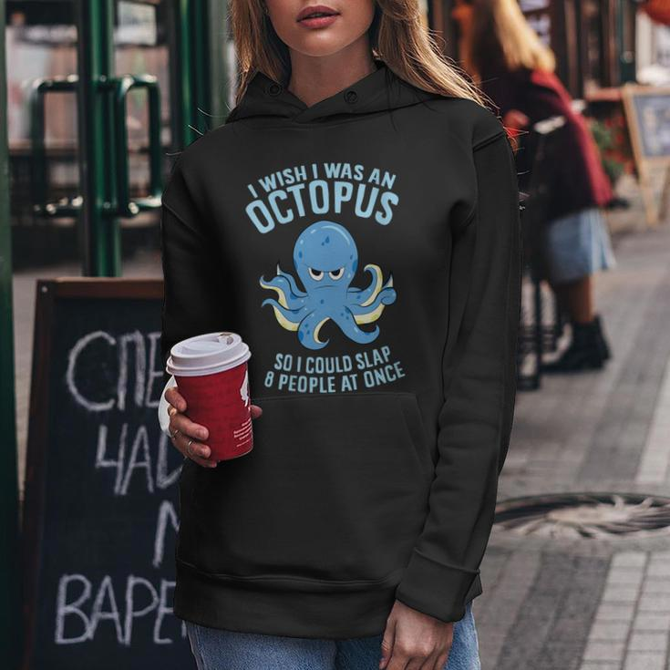 I Wish I Was An Octopus Slap 8 People At Once Octopus Women Hoodie Unique Gifts