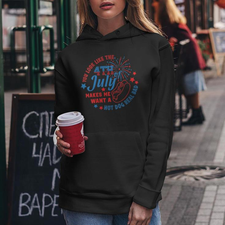 You Look Like The 4Th July Makes Me Want A Hot Dog Real Bad Gift For Womens Women Hoodie Unique Gifts