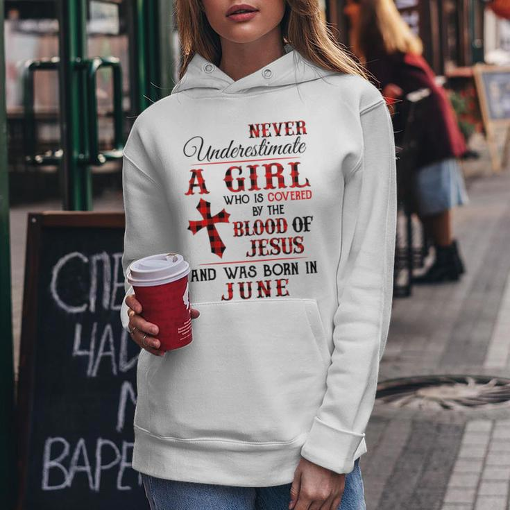 A Girl Covered The Blood Of Jesus And Was Born In June Gift For Womens Women Hoodie Funny Gifts