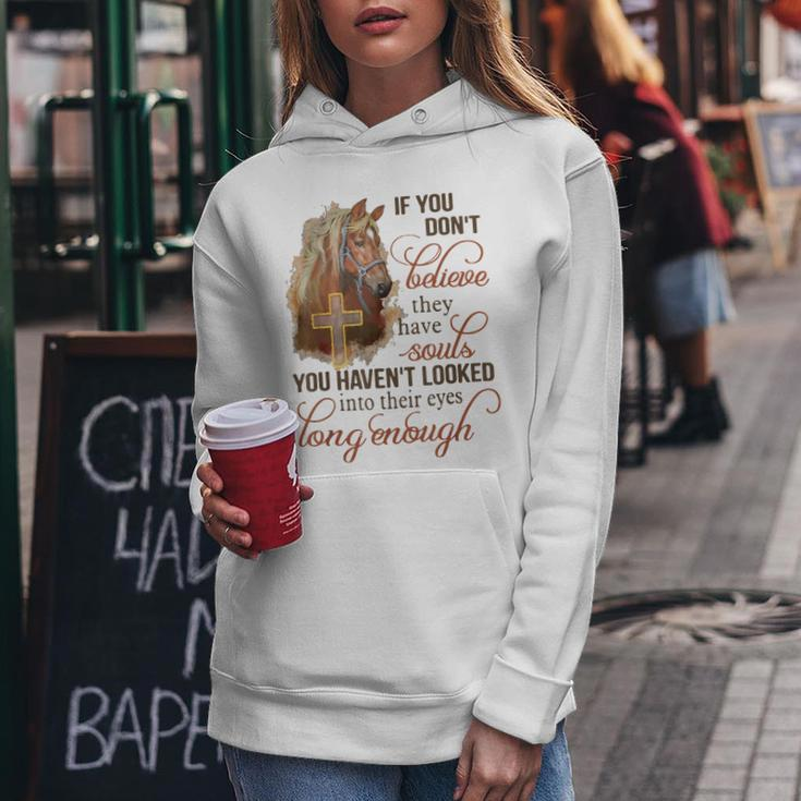 If You Dont Believe They Have Souls You Havent Looked Horse Women Hoodie Unique Gifts