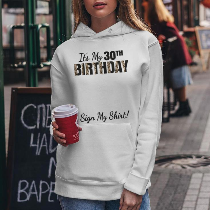 Its My 30Th Birthday Party 30 Years Old Women Sign My 30Th Birthday Funny Gifts Women Hoodie Unique Gifts