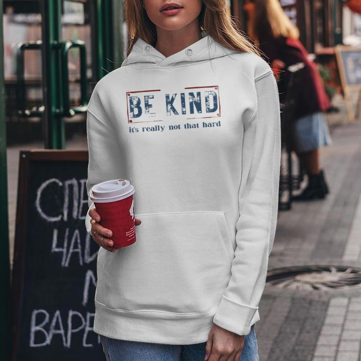Be Kind It's Really Not That Hard Women Hoodie Unique Gifts