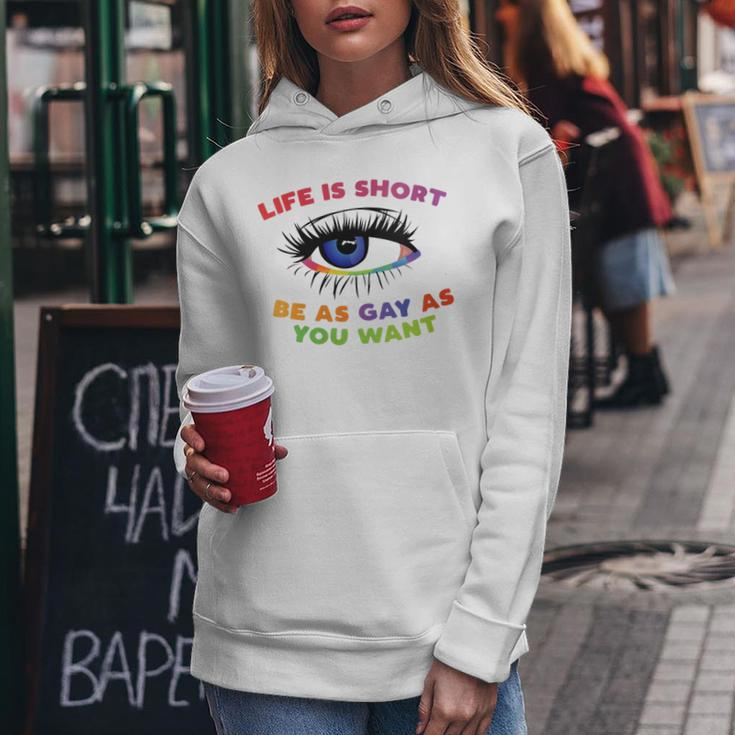 Life Is Short Be As Gay As You Want Women Hoodie Unique Gifts