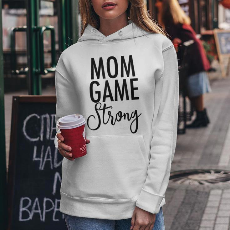 Mom Game Strong Uplifting Parenting Mother Slogan Women Hoodie Unique Gifts