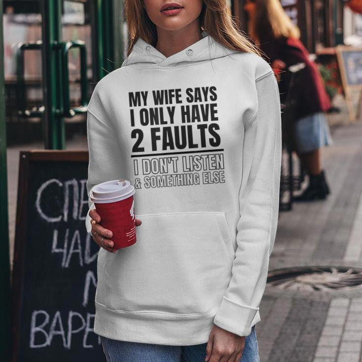 My Wife Says I Only Have 2 Faults Funny Women Hoodie Funny Gifts