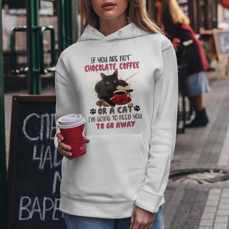 If You Are Not Chocolate Coffee Or Cat Go Away Women Hoodie Unique Gifts