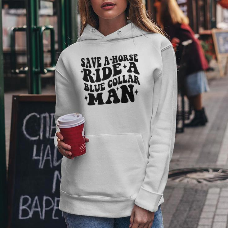 Save A Horse Ride A Blue Collar Man Saying On Back Women Hoodie Funny Gifts