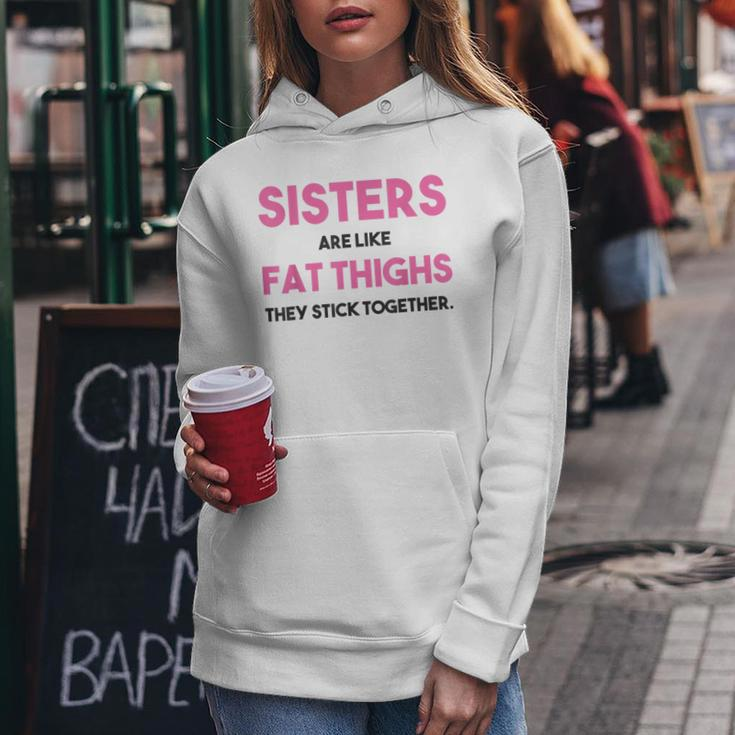 Sister Adult Sisters Are Like Fat Thighs Quote Women Hoodie Unique Gifts