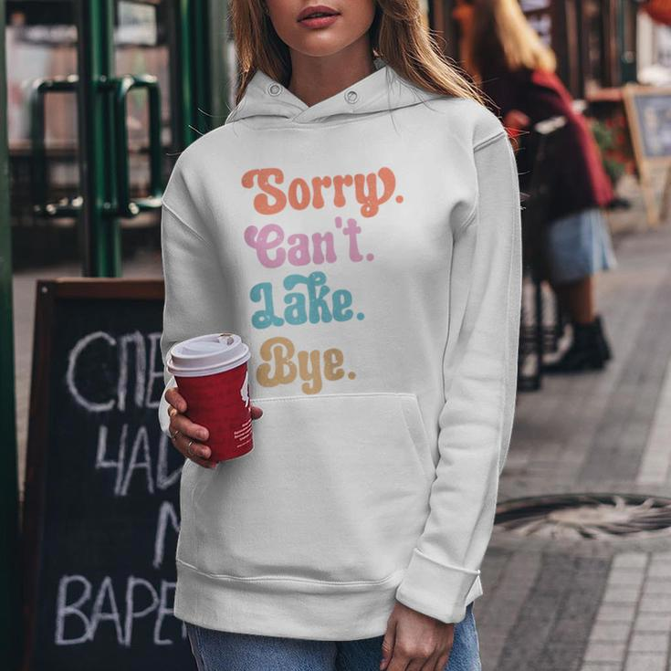 Sorry Cant Lake Bye Funny Retro Lake Lovers Women Hoodie Unique Gifts