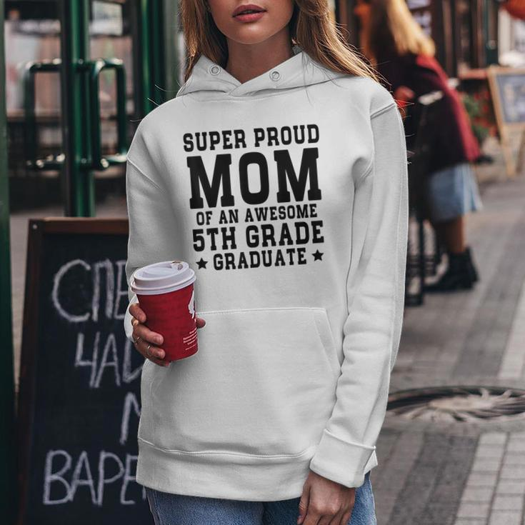 Super Proud Mom Of An Awesome 5Th Grade Graduate 2023 Women Hoodie Unique Gifts