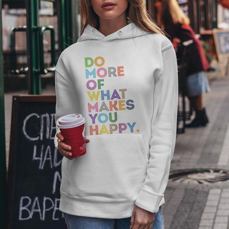 Womens Do More Of What Makes You Happy Motivational Quotes Graphic Women Hoodie Personalized Gifts