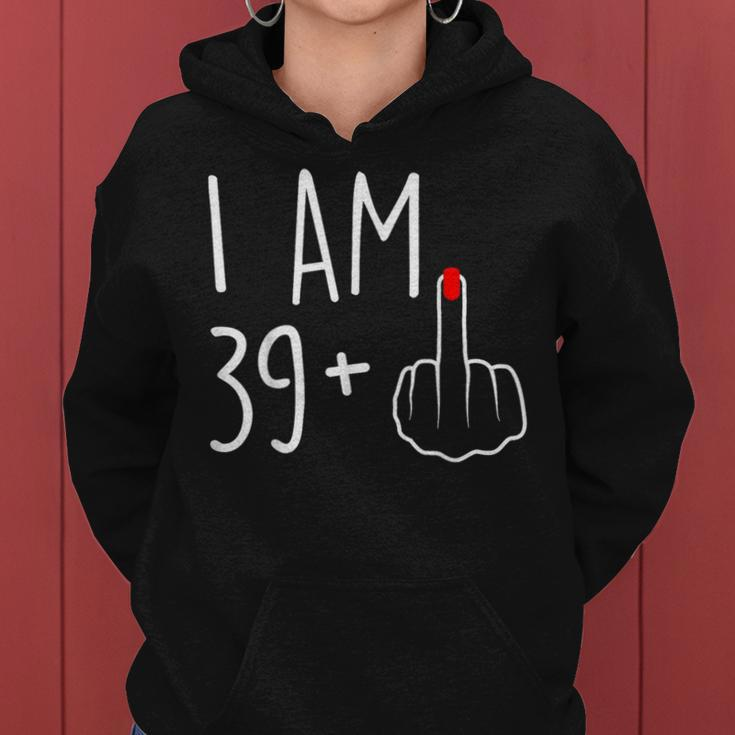 I Am 39 Plus 1 Middle Finger For A 40Th Birthday For Women Hoodie