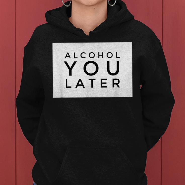 Alcohol You Later Women | Alcohol You Later Men Women Hoodie