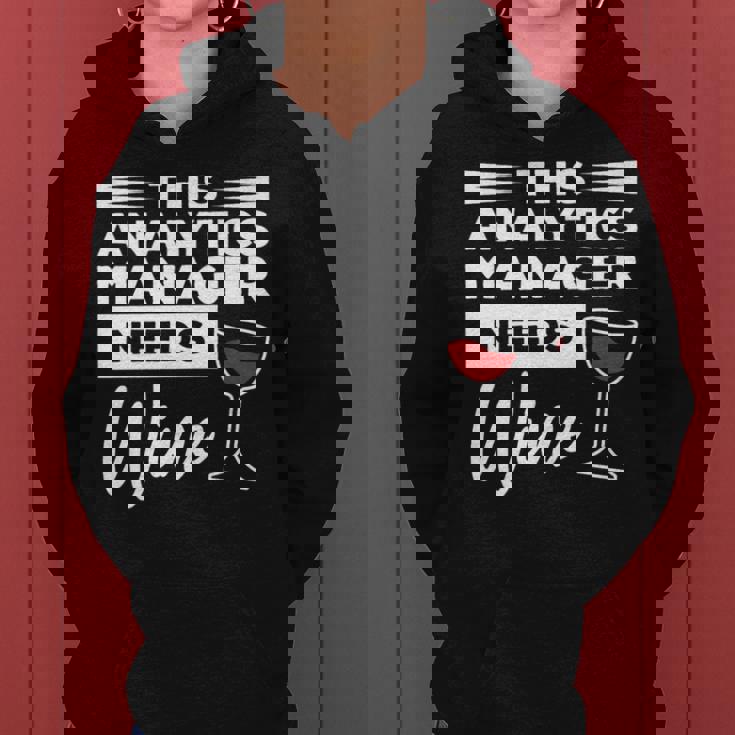 This Analytics Manager Needs Wine Women Hoodie