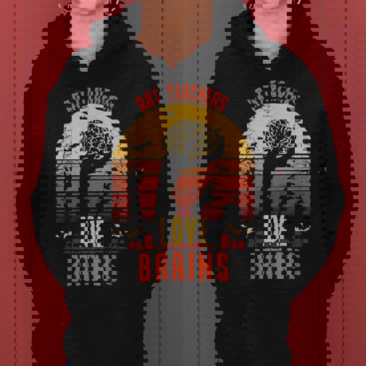 Art Teachers Love Brains Funny Teacher Halloween Gift Gifts For Teacher Funny Gifts Women Hoodie