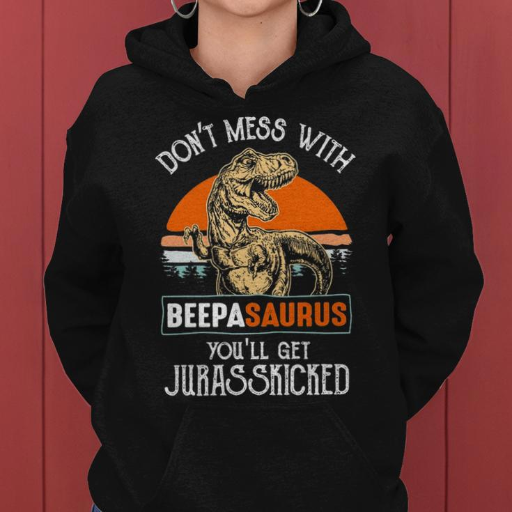 Beepa Grandpa Gift Dont Mess With Beepasaurus Women Hoodie