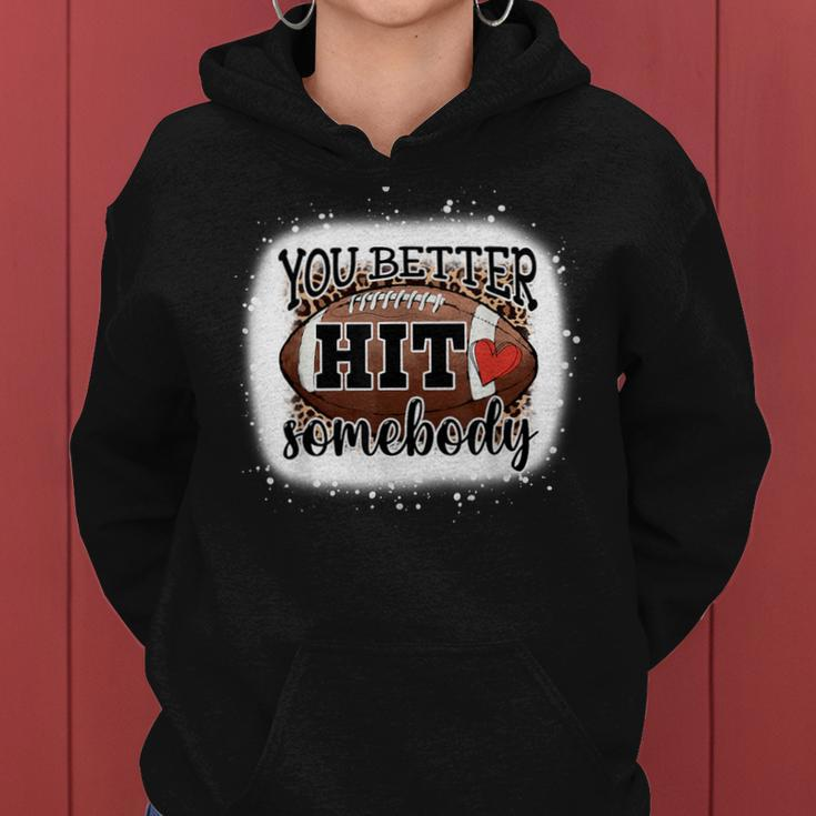 You Better Hit Somebody Game Day Football Season For Moms Women Hoodie