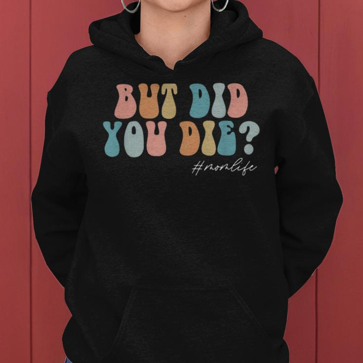 But Did You Die Mothers Day Gifts For Mom Retro Mom Life Gifts For Mom Funny Gifts Women Hoodie